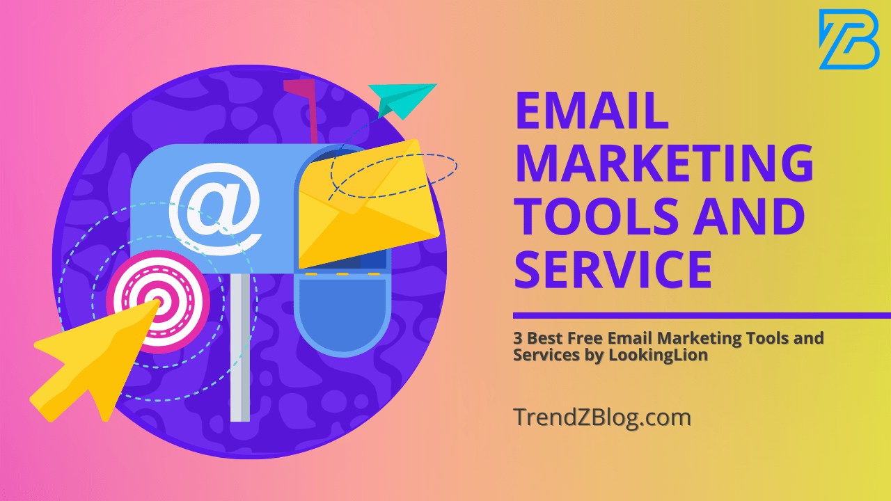 3 Best Free Email Marketing Tools and Services by LookingLion